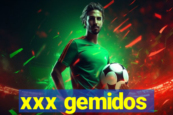 xxx gemidos